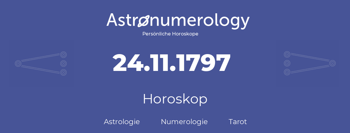 Horoskop für Geburtstag (geborener Tag): 24.11.1797 (der 24. November 1797)
