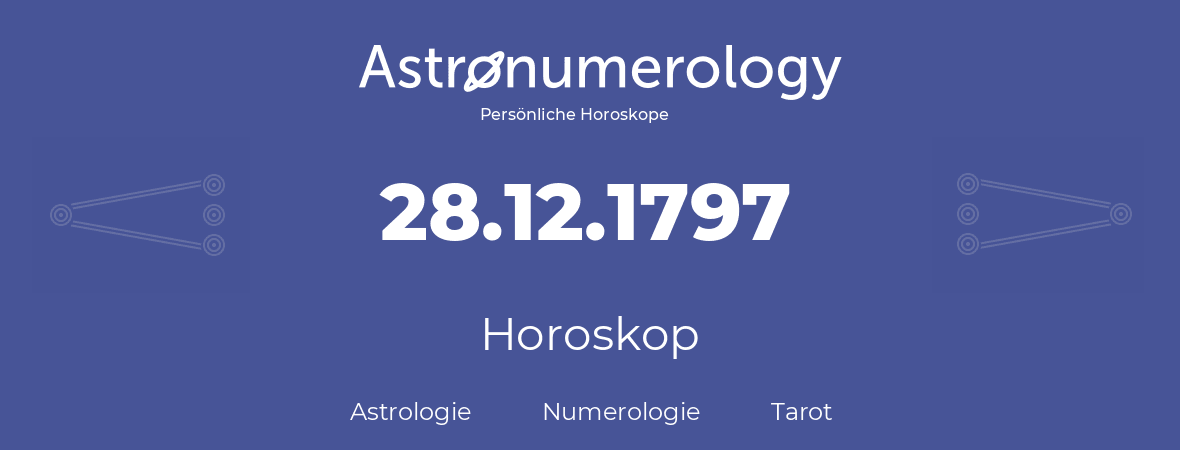 Horoskop für Geburtstag (geborener Tag): 28.12.1797 (der 28. Dezember 1797)