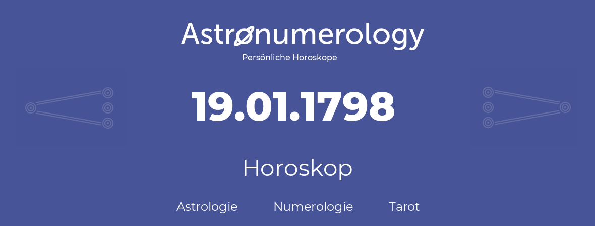 Horoskop für Geburtstag (geborener Tag): 19.01.1798 (der 19. Januar 1798)