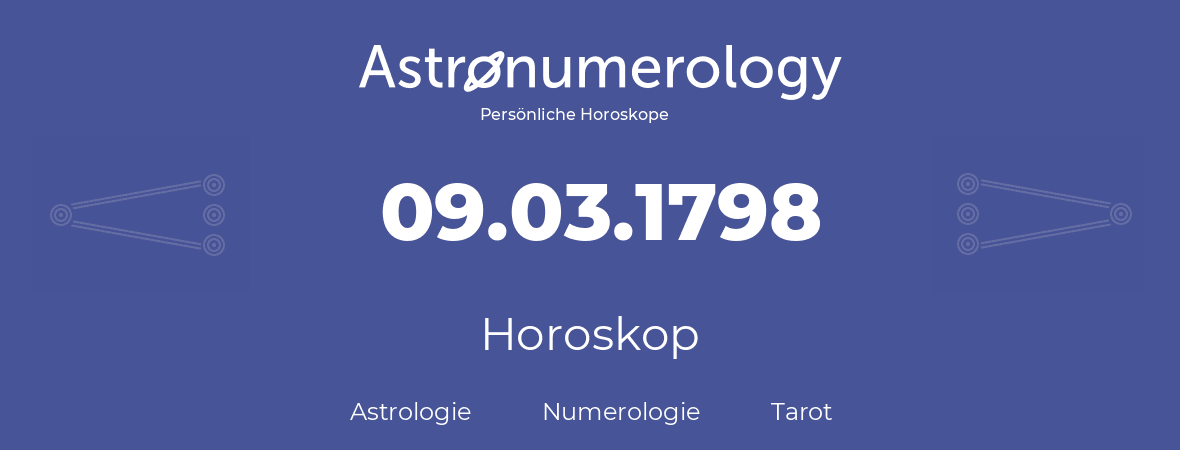 Horoskop für Geburtstag (geborener Tag): 09.03.1798 (der 9. Marz 1798)