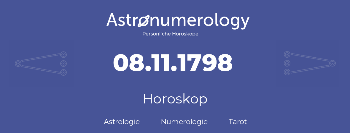 Horoskop für Geburtstag (geborener Tag): 08.11.1798 (der 08. November 1798)