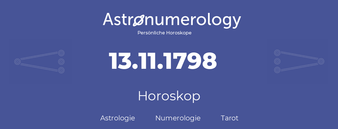 Horoskop für Geburtstag (geborener Tag): 13.11.1798 (der 13. November 1798)