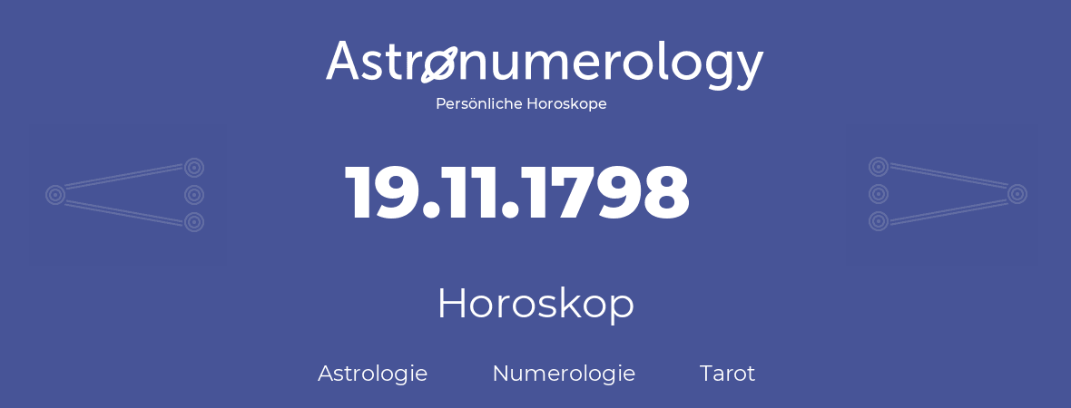 Horoskop für Geburtstag (geborener Tag): 19.11.1798 (der 19. November 1798)