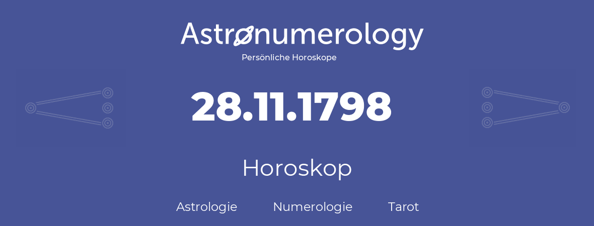 Horoskop für Geburtstag (geborener Tag): 28.11.1798 (der 28. November 1798)