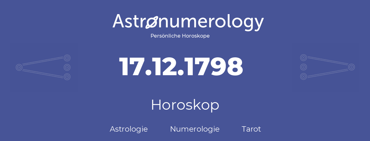 Horoskop für Geburtstag (geborener Tag): 17.12.1798 (der 17. Dezember 1798)