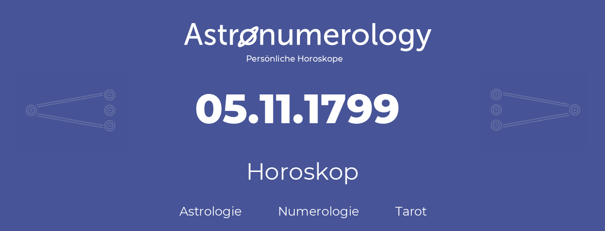 Horoskop für Geburtstag (geborener Tag): 05.11.1799 (der 5. November 1799)