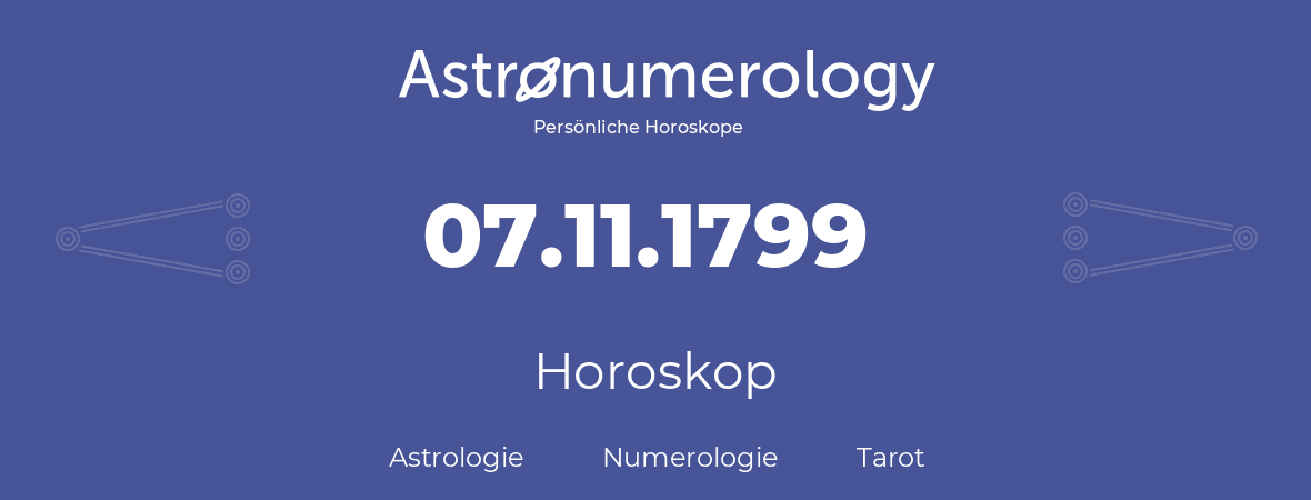 Horoskop für Geburtstag (geborener Tag): 07.11.1799 (der 7. November 1799)