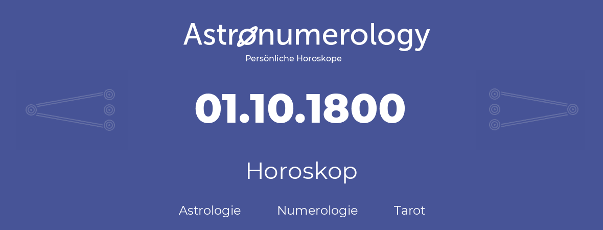 Horoskop für Geburtstag (geborener Tag): 01.10.1800 (der 01. Oktober 1800)