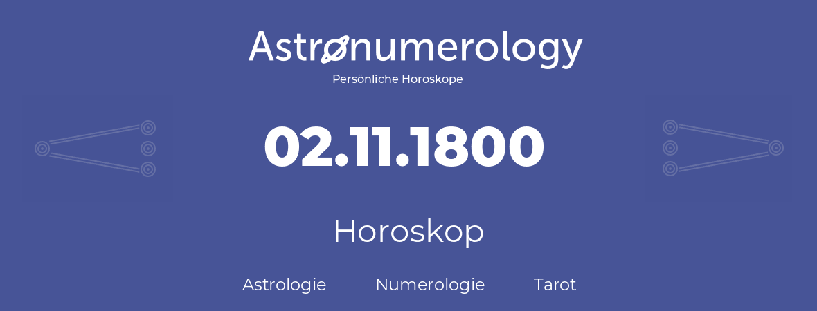 Horoskop für Geburtstag (geborener Tag): 02.11.1800 (der 02. November 1800)