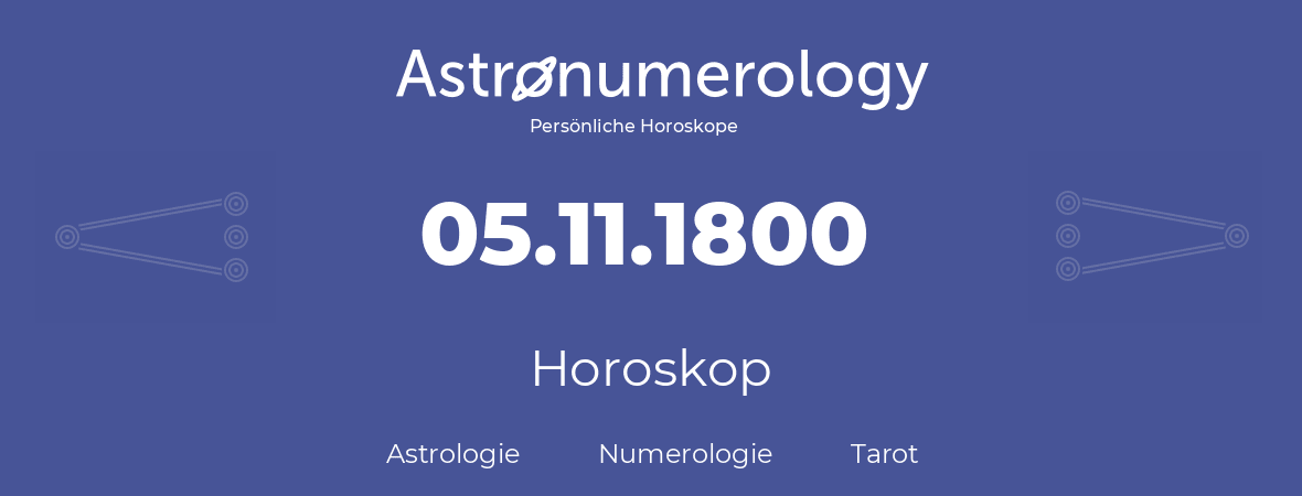 Horoskop für Geburtstag (geborener Tag): 05.11.1800 (der 05. November 1800)