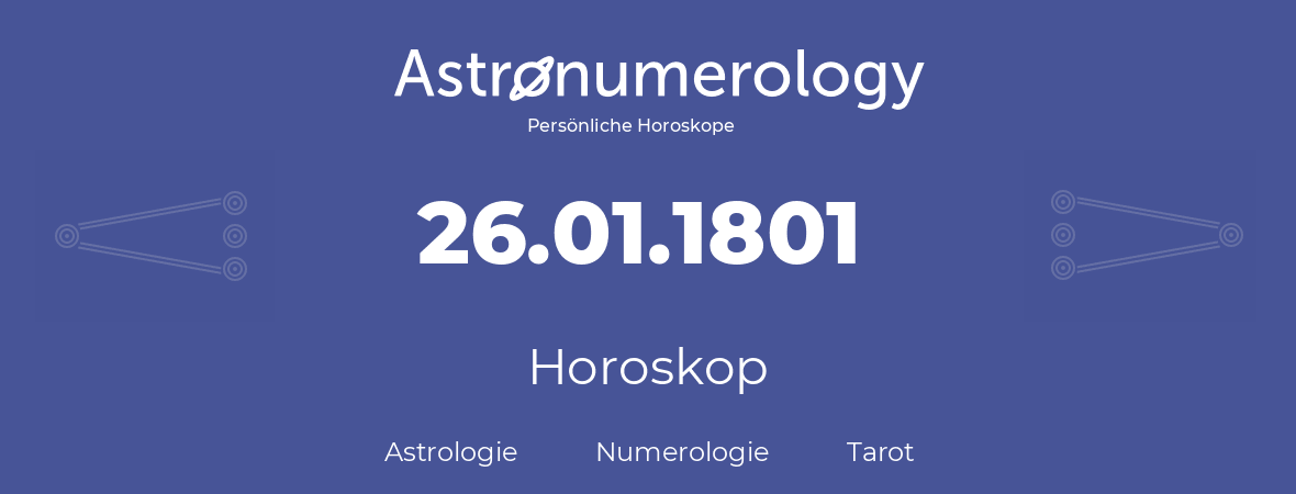 Horoskop für Geburtstag (geborener Tag): 26.01.1801 (der 26. Januar 1801)