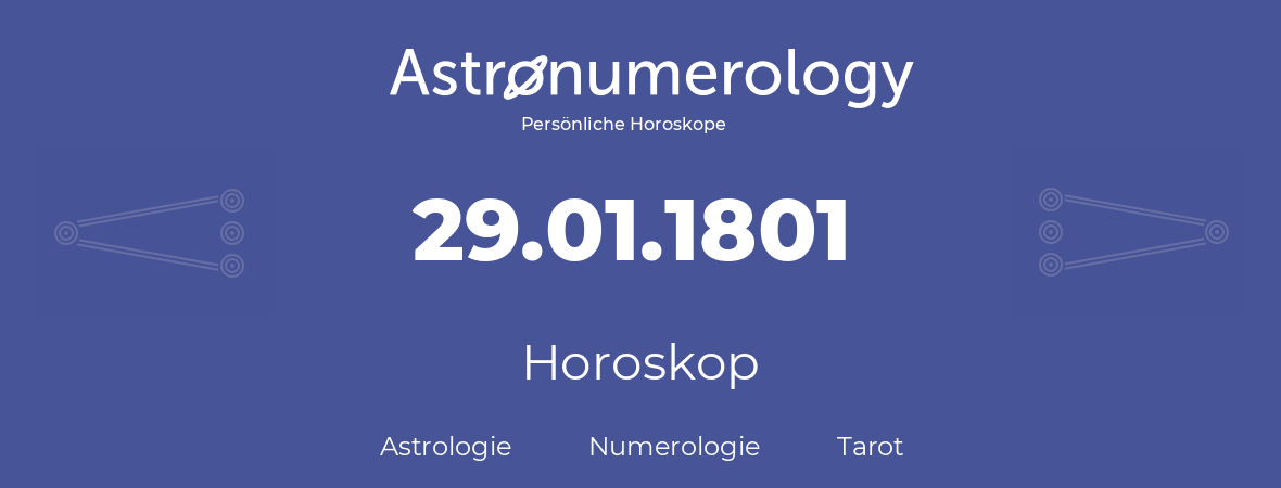 Horoskop für Geburtstag (geborener Tag): 29.01.1801 (der 29. Januar 1801)