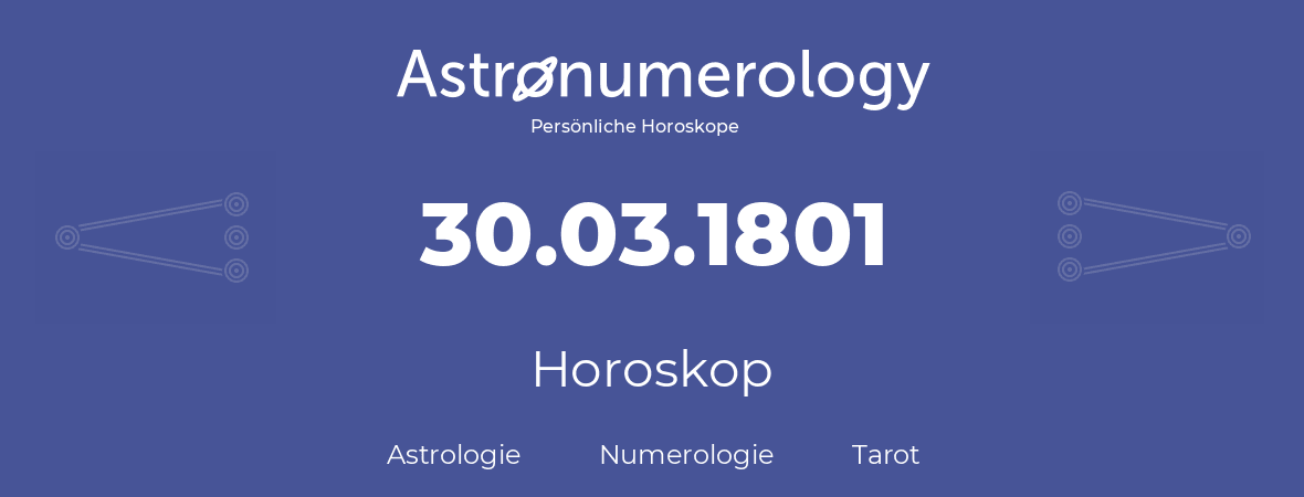 Horoskop für Geburtstag (geborener Tag): 30.03.1801 (der 30. Marz 1801)