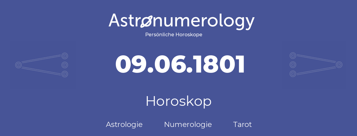 Horoskop für Geburtstag (geborener Tag): 09.06.1801 (der 9. Juni 1801)