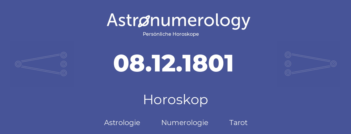 Horoskop für Geburtstag (geborener Tag): 08.12.1801 (der 8. Dezember 1801)