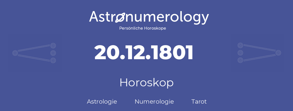 Horoskop für Geburtstag (geborener Tag): 20.12.1801 (der 20. Dezember 1801)