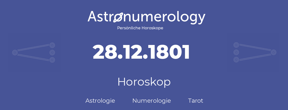 Horoskop für Geburtstag (geborener Tag): 28.12.1801 (der 28. Dezember 1801)