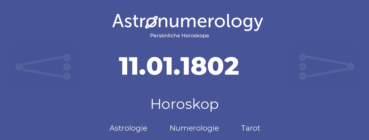 Horoskop für Geburtstag (geborener Tag): 11.01.1802 (der 11. Januar 1802)