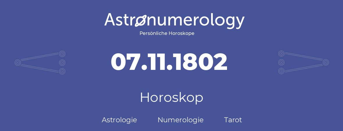 Horoskop für Geburtstag (geborener Tag): 07.11.1802 (der 07. November 1802)