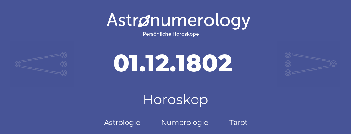 Horoskop für Geburtstag (geborener Tag): 01.12.1802 (der 1. Dezember 1802)