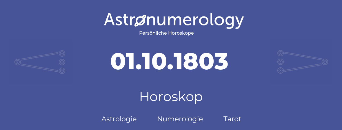 Horoskop für Geburtstag (geborener Tag): 01.10.1803 (der 1. Oktober 1803)