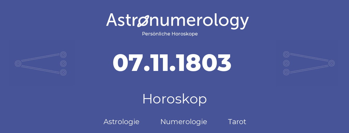 Horoskop für Geburtstag (geborener Tag): 07.11.1803 (der 07. November 1803)