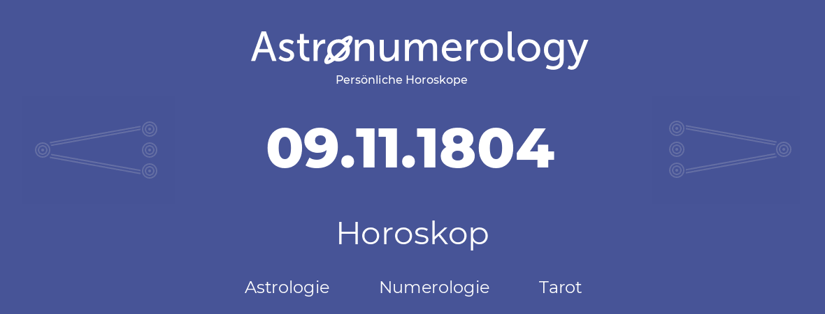 Horoskop für Geburtstag (geborener Tag): 09.11.1804 (der 9. November 1804)