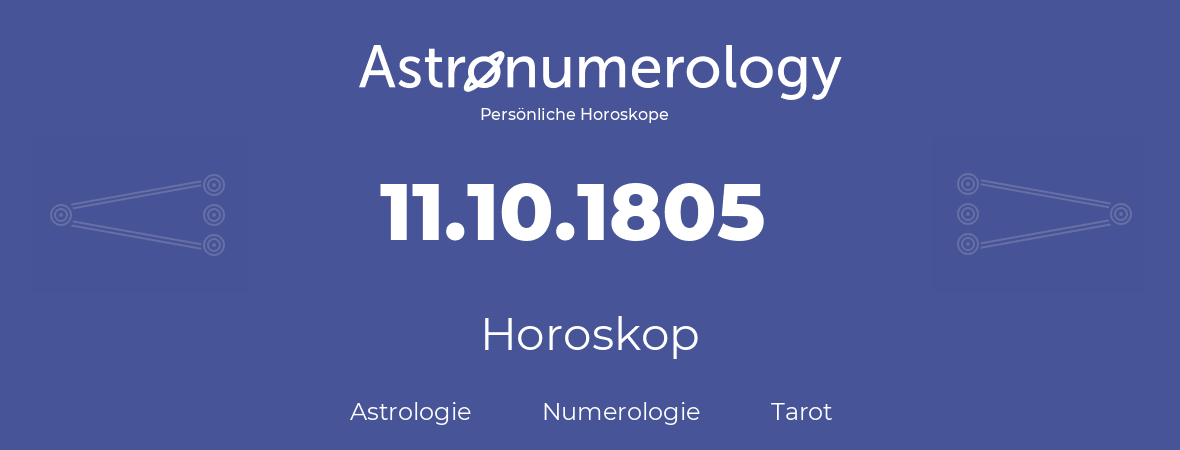 Horoskop für Geburtstag (geborener Tag): 11.10.1805 (der 11. Oktober 1805)