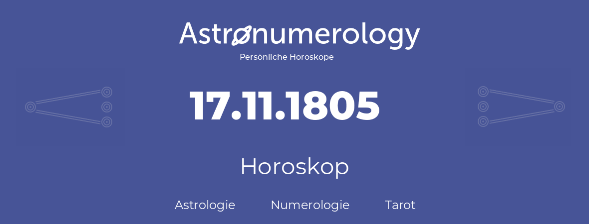 Horoskop für Geburtstag (geborener Tag): 17.11.1805 (der 17. November 1805)