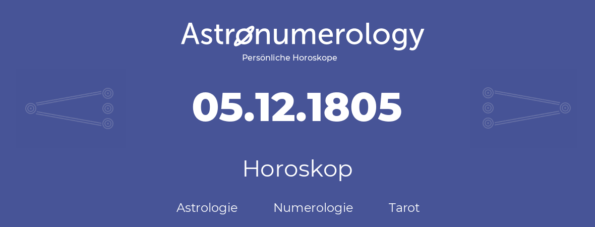 Horoskop für Geburtstag (geborener Tag): 05.12.1805 (der 05. Dezember 1805)
