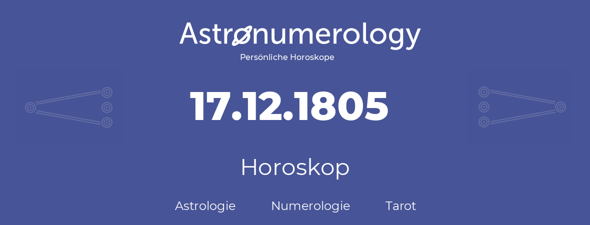 Horoskop für Geburtstag (geborener Tag): 17.12.1805 (der 17. Dezember 1805)