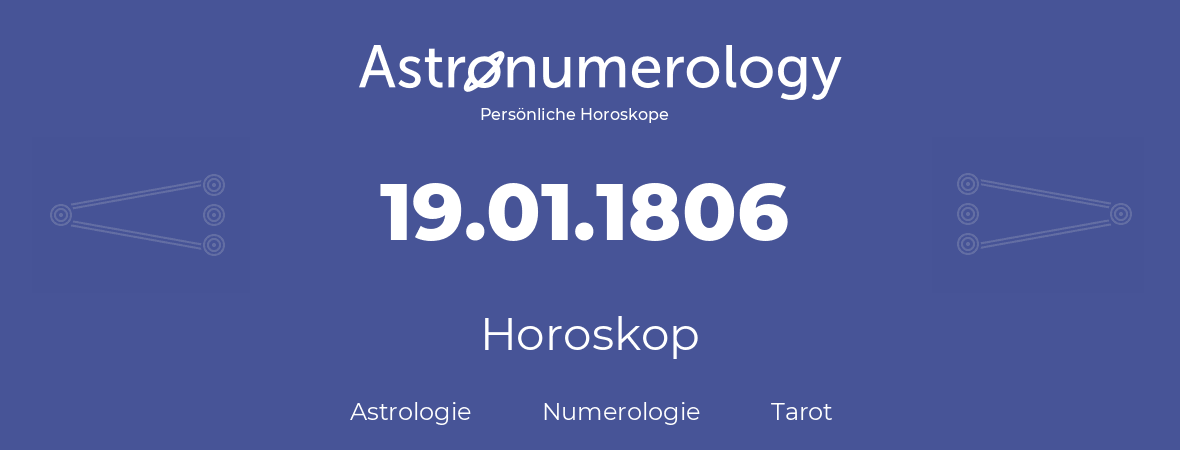 Horoskop für Geburtstag (geborener Tag): 19.01.1806 (der 19. Januar 1806)