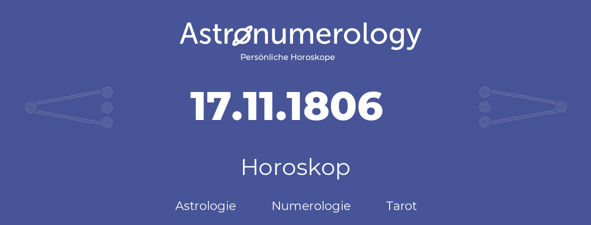 Horoskop für Geburtstag (geborener Tag): 17.11.1806 (der 17. November 1806)