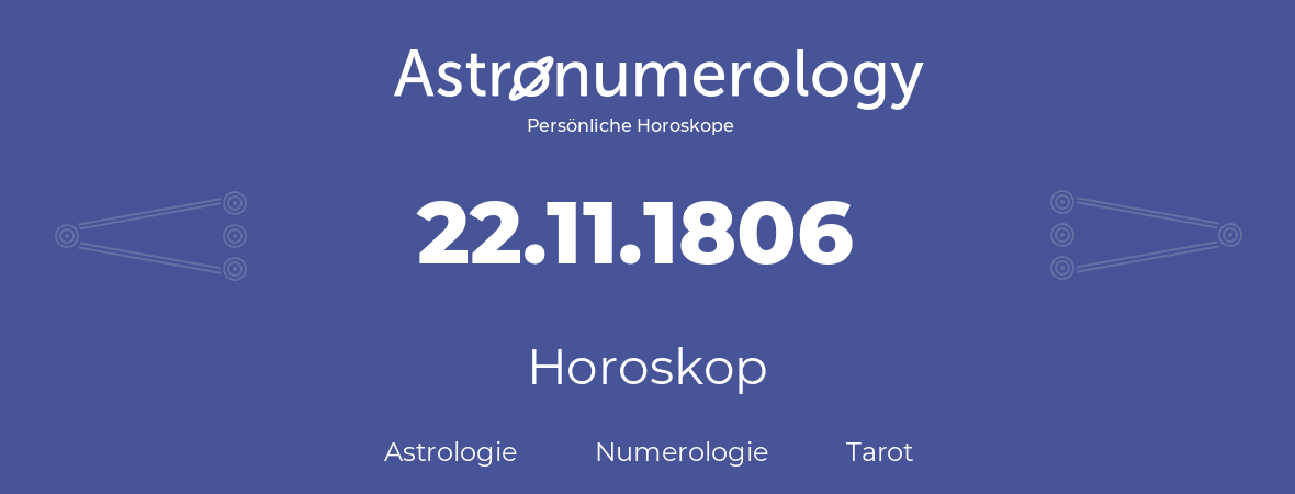 Horoskop für Geburtstag (geborener Tag): 22.11.1806 (der 22. November 1806)