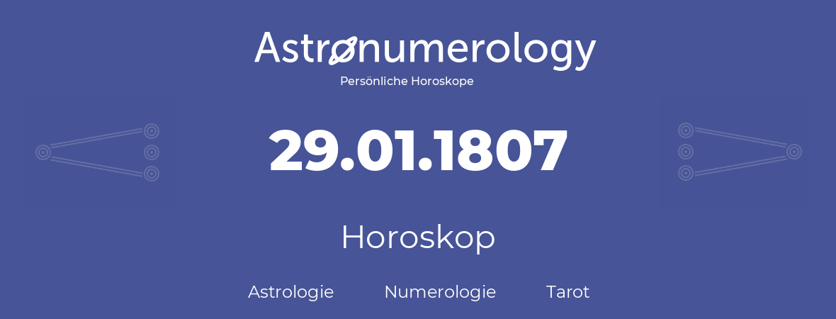 Horoskop für Geburtstag (geborener Tag): 29.01.1807 (der 29. Januar 1807)