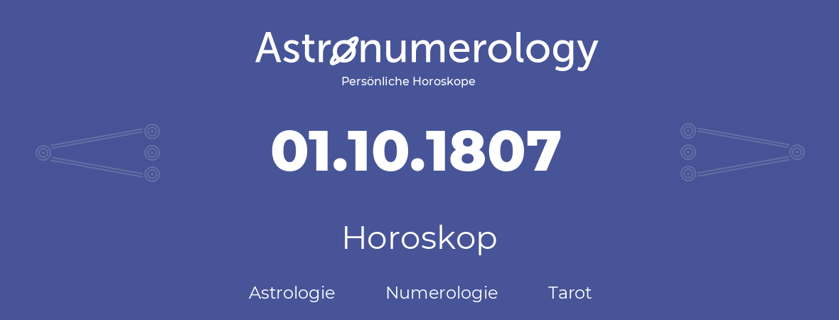 Horoskop für Geburtstag (geborener Tag): 01.10.1807 (der 01. Oktober 1807)