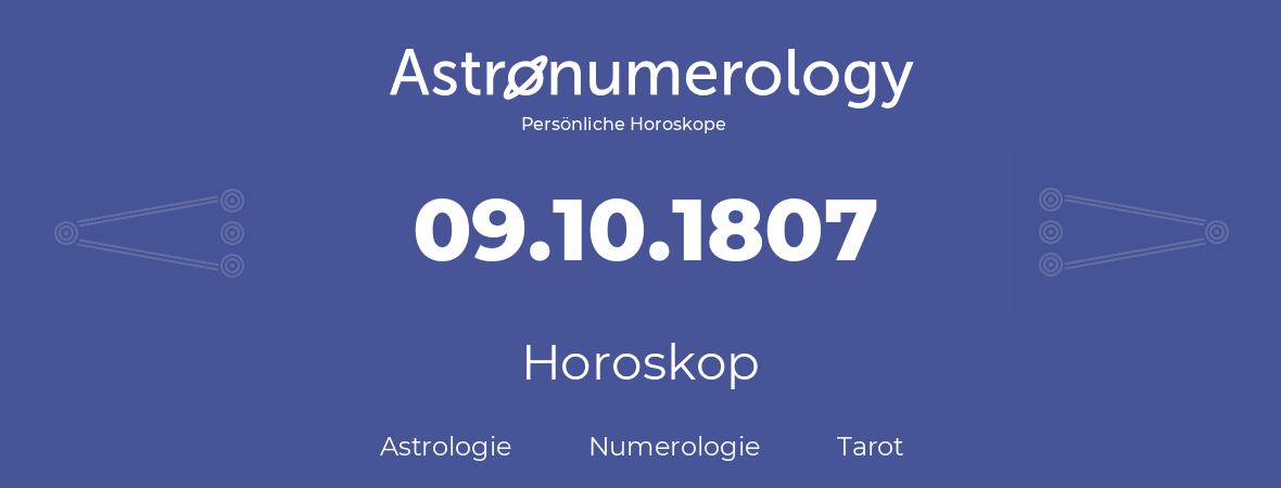 Horoskop für Geburtstag (geborener Tag): 09.10.1807 (der 09. Oktober 1807)