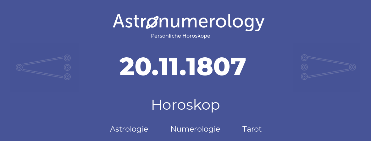 Horoskop für Geburtstag (geborener Tag): 20.11.1807 (der 20. November 1807)