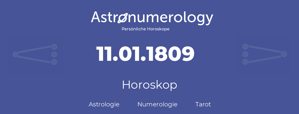 Horoskop für Geburtstag (geborener Tag): 11.01.1809 (der 11. Januar 1809)