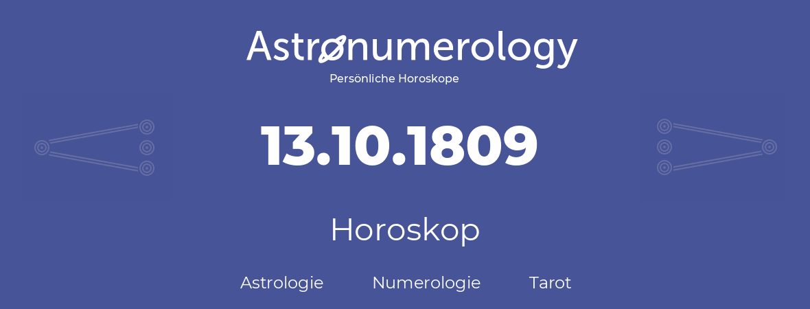 Horoskop für Geburtstag (geborener Tag): 13.10.1809 (der 13. Oktober 1809)