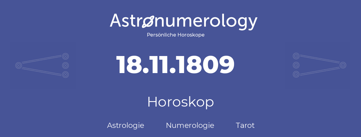 Horoskop für Geburtstag (geborener Tag): 18.11.1809 (der 18. November 1809)