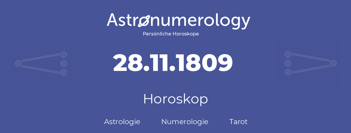 Horoskop für Geburtstag (geborener Tag): 28.11.1809 (der 28. November 1809)