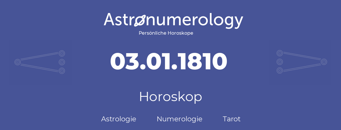 Horoskop für Geburtstag (geborener Tag): 03.01.1810 (der 3. Januar 1810)