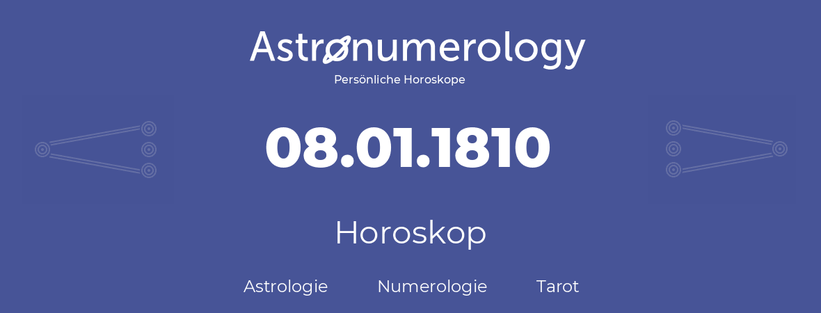 Horoskop für Geburtstag (geborener Tag): 08.01.1810 (der 8. Januar 1810)