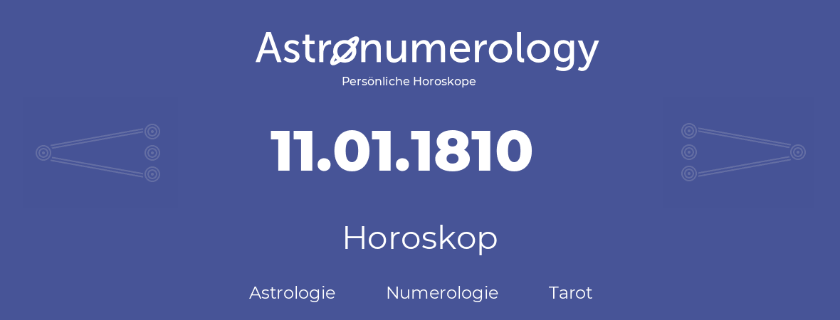 Horoskop für Geburtstag (geborener Tag): 11.01.1810 (der 11. Januar 1810)