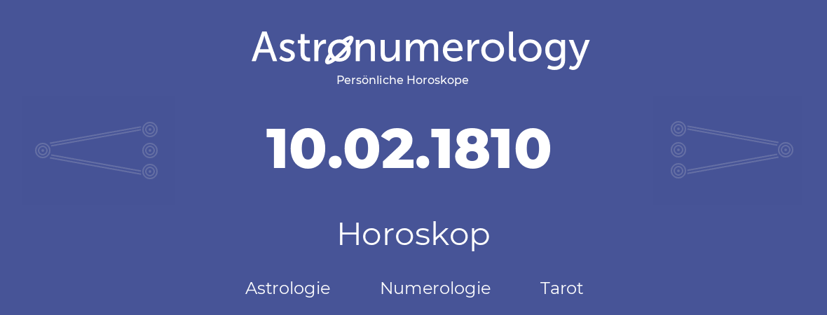 Horoskop für Geburtstag (geborener Tag): 10.02.1810 (der 10. Februar 1810)