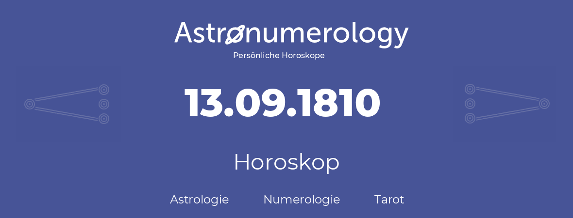 Horoskop für Geburtstag (geborener Tag): 13.09.1810 (der 13. September 1810)