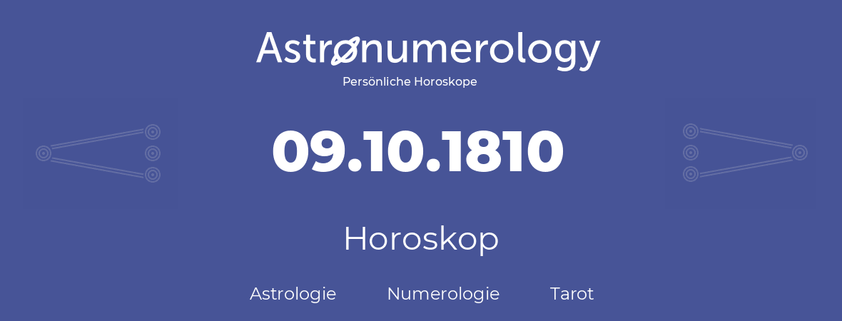 Horoskop für Geburtstag (geborener Tag): 09.10.1810 (der 9. Oktober 1810)