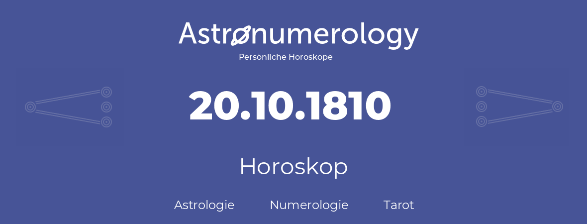 Horoskop für Geburtstag (geborener Tag): 20.10.1810 (der 20. Oktober 1810)