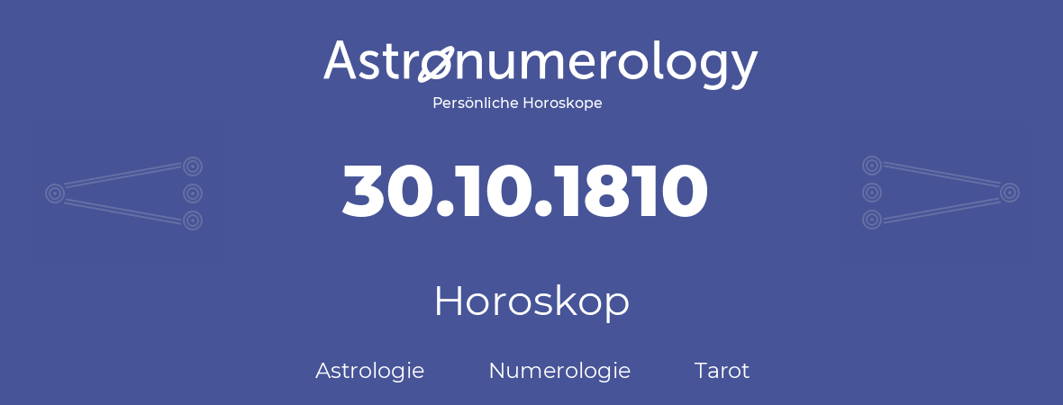 Horoskop für Geburtstag (geborener Tag): 30.10.1810 (der 30. Oktober 1810)